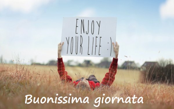 enjoy-your-life-buonissima-giornata